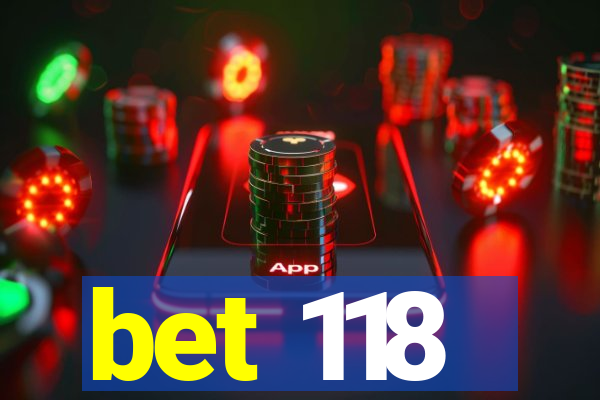 bet 118